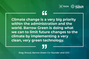 Climate change is a very big priority within the administration and the world.  Barrow Green is doing what we can to limit future changes to the climate by implementing a very clean, very green technology.